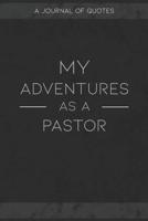 My Adventures As A Pastor: A Journal of Quotes to Keep Track of All the Stuff People Say at Your Job, Fun Gift 1079505385 Book Cover