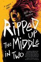 Ripped Up the Middle in Two: A Horror Novel B0H2Y8XRJ1 Book Cover