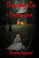Dancing In Darkness 1518758355 Book Cover