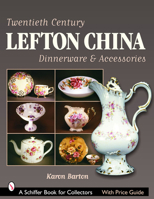 Twentieth Century Lefton China Dinnerware & Accessories (Schiffer Book for Collectors) 0764322818 Book Cover