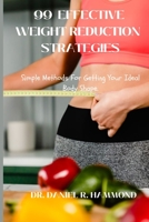 99 EFFECTIVE WEIGHT REDUCTION STRATEGIES: Simple Methods For Getting Your Ideal Body Shape. B0BHL4WD5Q Book Cover