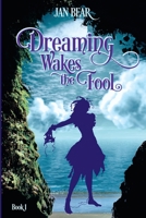 Dreaming Wakes the Fool: Book 1 B0C126Q9P5 Book Cover