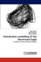 Distribution modelling of the Short-toed Eagle: in relation to potential food availability 3838375653 Book Cover