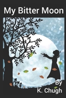 My Bitter Moon: verses of an unplugged heart... B08JDTRHW3 Book Cover