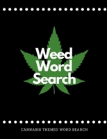 Weed Word Search: Cannabis Themed Word Search ~ Large Print 1099539897 Book Cover