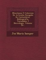 Miscelanea � Coleccion De Articulos Escogido De Costumbres, Bibliograf�a, Variedades Y Necrologie, Volume 20... 1249462754 Book Cover