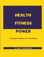 Health Fitness Power: Lifestyle Habits for The Body B0CPRWFJLD Book Cover