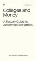 Colleges and Money: A Faculty Guide to Academic Economics (Change policy papers ; 2) 0915390043 Book Cover