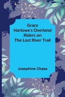 Grace Harlowe's Overland Riders on the Lost River Trail 9356155348 Book Cover