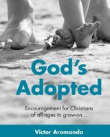 God's Adopted: Encouragement for Christians of all ages to grow-on... 0990318206 Book Cover