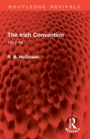 The Irish Convention: 1917-18 1032866004 Book Cover