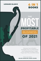 The Most Profitable Business of 2021 with Accounting [4 in 1]: Discover how to Build a Profitable Start Up, Real Estate and Trading Business, Create Huge Cash Flow and Retire Early 1801846472 Book Cover