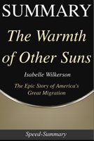 Summary: The Warmth of Other Suns: The Epic Story of America's Great Migration - A Guide to the Book of Isabel Wilkerson (Speed Summaries) 1692377132 Book Cover