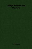 Things Ancient and Modern 140672825X Book Cover