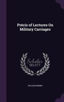 Prcis of Lectures On Military Carriages 1359329226 Book Cover