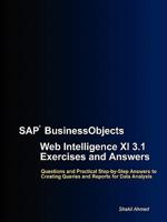 SAP Businessobjects Web Intelligence XI 3.1 Exercises and Answers 1447528123 Book Cover