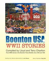 Boonton USA WWII STORIES: WWII Stories written by soldiers to the town newspaper during 1943 and 1944. 1475074492 Book Cover
