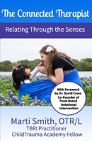 The Connected Therapist: Relating Through the Senses 1737205203 Book Cover