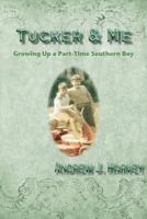 Tucker & Me: Growing Up a Part-Time Southern Boy 1942891857 Book Cover