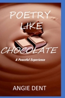 Poetry Like Chocolate: A Peaceful Experience B0BK65SGB9 Book Cover