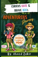 Curious Kate & Brave Ben's Adventurous Journey: Nurturing the 16 Habits of Mind B0CD8TR39D Book Cover