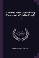 Children of the Ghetto.Novel by: Israel Zangwill ( Volume 1 ) 1533552673 Book Cover