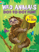 Wild Animals Dot-to-Dot Fun!: Count from 1 to 101 0486838382 Book Cover