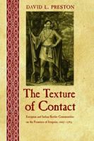 Texture of Contact: European and Indian Settler Communities on the Frontiers of Iroquoia, 1667-1783 0803243529 Book Cover