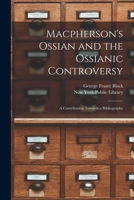 Macpherson's Ossian and the Ossianic Controversy: a Contribution Towards a Bibliography 1014677459 Book Cover