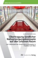 Übertragung ländlicher Nahversorgungskonzepte auf den urbanen Raum 3639485963 Book Cover