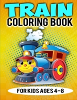 Train Coloring Book For Kids Ages 4-8: Talented Kids Daily Activity Book For Home B08L5XFV1W Book Cover