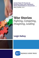 War Stories: Fighting, Competing, Imagining, Leading 1631570056 Book Cover