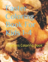 Easter Coloring Book For Kids 1-4: Toddlers Coloring Book B0916PGF2R Book Cover