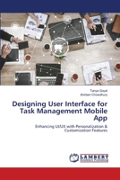 Designing User Interface for Task Management Mobile App: Enhancing UI/UX with Personalization & Customization Features 6203200735 Book Cover