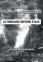 Les homaphrodites: Tome I: La fabuleuse histoire d'Alix B0BNT4PWVY Book Cover