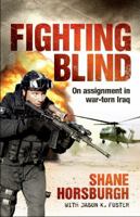 Fighting Blind: On Assignment in War-Torn Iraq 174237879X Book Cover