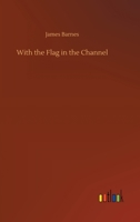 With the Flag in the Channel 1022097067 Book Cover