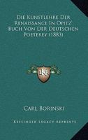 Die Kunstlehre Der Renaissance In Opitz' Buch Von Der Deutschen Poeterey (1883) (German Edition) 1120408849 Book Cover