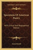 Specimens Of American Poetry: With Critical And Biographical Notices 1163293903 Book Cover