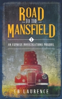 Road to the Mansfield: Express Investigations Series - Book 1 1956350071 Book Cover