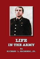 Life In The Army: By Richard L. Raimondo, Jr. 1300987987 Book Cover