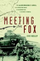 Meeting the Fox: The Allied Invasion of Africa, from Operation Torch to Kasserine Pass to Victory in Tunisia 0471414298 Book Cover
