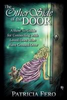 The Other Side of the Door: A How to Guide for Connecting with Loved Ones Who Have Crossed Over 1530905869 Book Cover