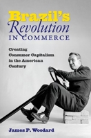 Brazil's Revolution in Commerce: Creating Consumer Capitalism in the American Century 1469656434 Book Cover