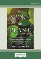 Thus Spoke the Plant: A Remarkable Journey of Groundbreaking Scientific Discoveries and Personal Encounters with Plants 1623172438 Book Cover
