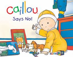 Caillou: Says No! 2894501935 Book Cover