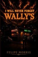 I Will Never Forget Wally's B0HGPV9D12 Book Cover