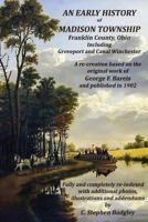 An Early History of Madison Township, Franklin County, Ohio: Including Groveport and Canal Winchester 0986226874 Book Cover