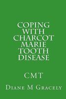 Coping with Charcot Marie Tooth Disease 1453637389 Book Cover