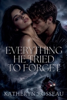 Everything He Tried to Forget B0F2GR37XG Book Cover